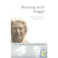 Working with Piaget: Essays in Honour of Barbel Inhelder by Tryphon,Anastasia, 9780863776212