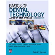 Basics of Dental Technology A Step by Step Approach by Johnson, Tony; Patrick, David G.; Stokes, Christopher W.; Wildgoose, David G.; Wood, Duncan J., 9781118886212