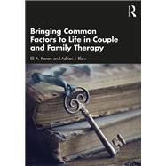 Bringing Common Factors to Life in Couple and Family Therapy by Blow; Adrian, 9781138686212