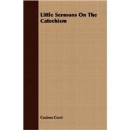 Little Sermons on the Catechism by Corsi, Cosimo, 9781409706212