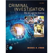 Criminal Investigation: The Art and the Science by Lyman, Michael, 9780135186213
