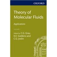 Theory of Molecular Fluids Volume 2: Applications by Gray, Christopher G.; Gubbins, Keith E.; Joslin, Christopher G., 9780198556213