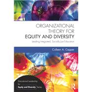 Organizational Theory for Equity and Diversity: Leading Integrated, Socially Just Education by Capper; Colleen A., 9780415736213