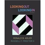Looking Out, Looking In by Adler, Ronald B.; Proctor II, Russell F., 9780495796213