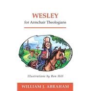 Wesley for Armchair Theologians by Abraham, William J., 9780664226213