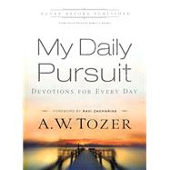 My Daily Pursuit by Tozer, A. W.; Snyder, James L.; Zacharias, Ravi K., 9780764216213