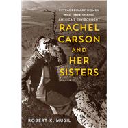 Rachel Carson and Her Sisters by Musil, Robert K, 9780813576213