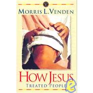 How Jesus Treated People by Venden, Morris L., 9780816306213
