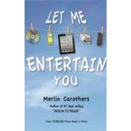 Let Me Entertain You by Carothers, Merlin R., 9780943026213