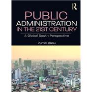 Public Administration in the 21st Century by Basu, Rumki, 9781138056213