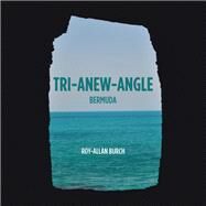 Tri Anew Angle by Burch, Roy-allan, 9781532076213