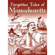 Forgotten Tales of Massachusetts by Stevens, Peter F., 9781596296213