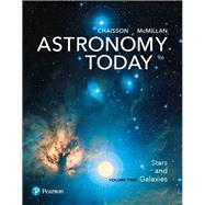 Astronomy Today Volume 2: Stars and Galaxies [RENTAL EDITION] by Chaisson, Eric, 9780134566214