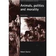 Animals, Politics and Morality Second edition by Garner, Robert, 9780719066214