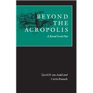 Beyond the Acropolis by Andel, Tjeerd Hendrik Van; Runnels, Curtis N., 9780804726214