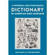 A Historical and Etymological Dictionary of American Sign Language by Shaw, Emily; Delaporte, Yves, 9781563686214