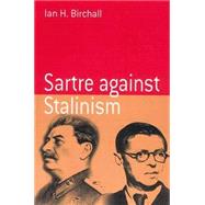 Sartre Against Stalinism by Birchall, Ian H., 9781571816214