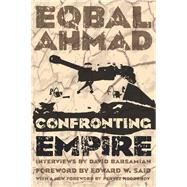 Confronting Empire by Ahmad, Eqbal; Barsamian, David (CON); Said, Edward W.; Hoodbhoy, Pervez, 9781608466214