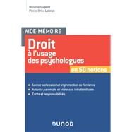 Aide-mmoire - Droit  l'usage des psychologues by Mlanie Dupont; Pierre-Brice Lebrun, 9782100776214