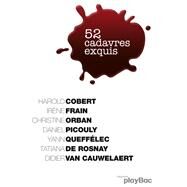 52 cadavres exquis by Irne Frain; Daniel Picouly; Christine Orban; Yann Quefflec; Didier Van Cauwelaert; Harold Cobert;, 9782809646214