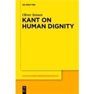 Kant on Human Dignity by Sensen, Oliver, 9783110266214