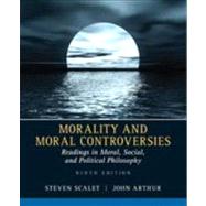 Morality and Moral Controversies: Readings in Moral, Social and Political Philosophy by Scalet, Steven; Arthur, John, 9780205526215