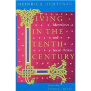 Living in the Tenth Century by Fichtenau, Heinrich; Geary, Patrick J., 9780226246215