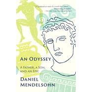 An Odyssey A Father, A Son, and an Epic by MENDELSOHN, DANIEL, 9780345806215