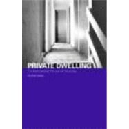 Private Dwelling: Contemplating the Use of Housing by King; Peter, 9780415336215