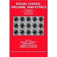 Social Choice, Welfare, and Ethics: Proceedings of the Eighth International Symposium in Economic Theory and Econometrics by Edited by William A. Barnett , Hervé Moulin , Maurice Salles , Norman J. Schofield, 9780521026215