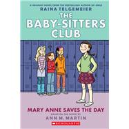 Mary Anne Saves the Day: A Graphic Novel (The Baby-sitters Club #3) Full-Color Edition by Martin, Ann M.; Telgemeier, Raina; Telgemeier, Raina, 9780545886215
