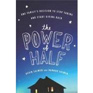 The Power of Half: One Family's Decision to Stop Taking and Start Giving Back Ebk by Salwen, Kevin; Salwen, Hannah, 9780547486215