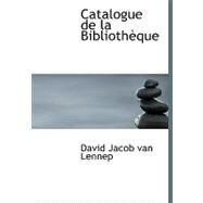 Catalogue de la Bibliothauque by Van Lennep, David Jacob, 9780554556215
