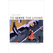 To Serve the Living by Smith, Suzanne E., 9780674036215