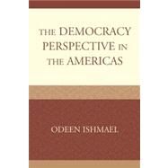 The Democracy Perspective in the Americas by Ishmael, Odeen, 9780761846215