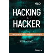 Hacking the Hacker Learn From the Experts Who Take Down Hackers by Grimes, Roger A., 9781119396215