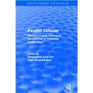 Revival: Parallel Cultures (2001): Majority/Minority Relations in the Countries of the Former Eastern Bloc by Lord,Christopher, 9781138726215
