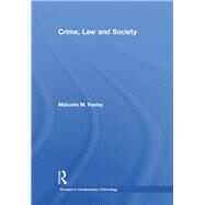 Crime, Law and Society: Selected Essays by Feeley,Malcolm M., 9781409466215