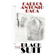 The Black Suit by Baca, Carlos; Casanovas, Christopher L. (CON); Keller, Janel M., 9781440126215