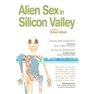 Alien Sex in Silicon Valley by Alber, Dave, 9781453786215