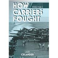 How Carriers Fought by Celander, Lars, 9781612006215