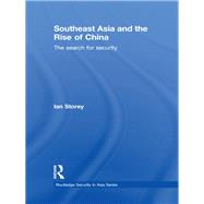 Southeast Asia and the Rise of China: The Search for Security by Storey; Ian, 9780415326216