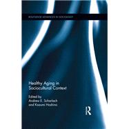 Healthy Aging in Sociocultural Context by Scharlach; Andrew E., 9780415636216