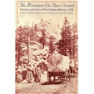 The Mountains We Have Crossed by Smith, Sarah Gilbert White; Drury, Clifford Merrill; Smith, Asa Bowen, 9780803266216