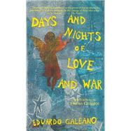 Days and Nights of Love and War by Galeano, Eduardo, 9780853456216