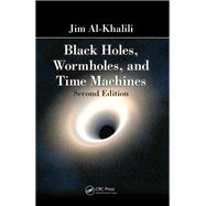 Black Holes, Wormholes and Time Machines, Second Edition by Al-Khalili,Jim, 9781138406216