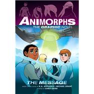 The Message (Animorphs Graphix #4) by Applegate, K. A.; Grant, Michael; Grine, Chris, 9781338796216