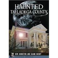 Haunted Talladega County by Johnston, Kim; Busby, Shane, 9781626196216
