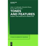 Tones and Features by Goldsmith, John A.; Hume, Elizabeth; Wetzels, Leo, 9783110246216