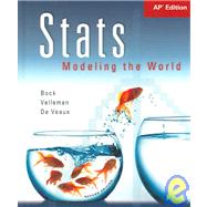 Stats : Modeling the World by Bock, David E.; Velleman, Paul F.; Veaux, Richard D. De, 9780131876217